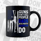Guns Don't Kill People Dads With Pretty Daughter Do Vector T shirt Design in Ai Png Svg Files