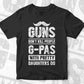 Guns Don't Kill People G-pas With Pretty Daughter Do Humor Funny Father's Day Editable Vector T-shirt Design in Ai Svg Png Files