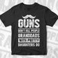 Guns Don't Kill People Granddads With Pretty Daughter Do Humor Funny Father's Day Editable Vector T-shirt Design in Ai Svg Png Files