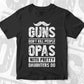 Guns Don't Kill People Opas With Pretty Daughter Do Humor Funny Father's Day Editable Vector T-shirt Design in Ai Svg Png Files