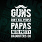 Guns Don't Kill People Papas With Pretty Daughter Do Humor Funny Father's Day Editable Vector T-shirt Design in Ai Svg Png Files