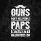 Guns Don't Kill People Paps With Pretty Daughter Do Humor Funny Father's Day Editable Vector T-shirt Design in Ai Svg Png Files
