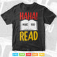 Haha Made You Read Cute School Teacher and Librarian Gifts Svg Png Cut Files.