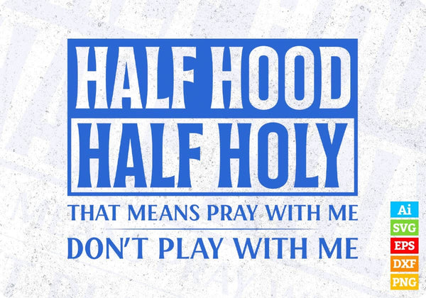 products/half-hood-half-holy-funny-christian-editable-vector-t-shirt-design-in-ai-svg-png-files-851.jpg