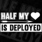 Half My Love Is Deployed T shirt Design In Svg Cutting Printable Files