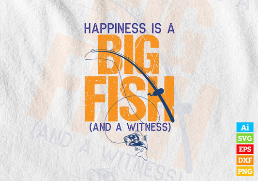 Happiness is a Big Fish and a Witness Editable Vector T-shirt Design in Ai Svg Png Files