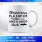 Happiness Is A Cup Of Coffee And A Good Book Education T shirt Design Svg Cutting Printable Files