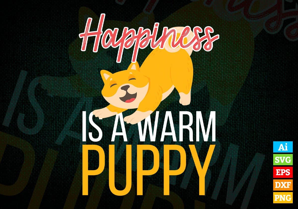 Happiness Is A Warm Puppy Editable Vector T shirt Design In Svg Png Printable Files