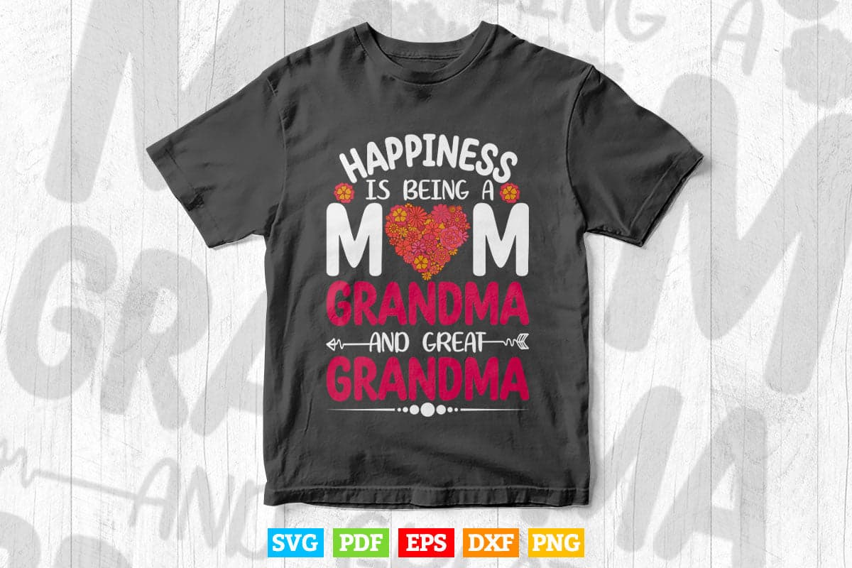 Happiness Is Being a Mom Grandma And Great Grandma Svg Png Cut Files.