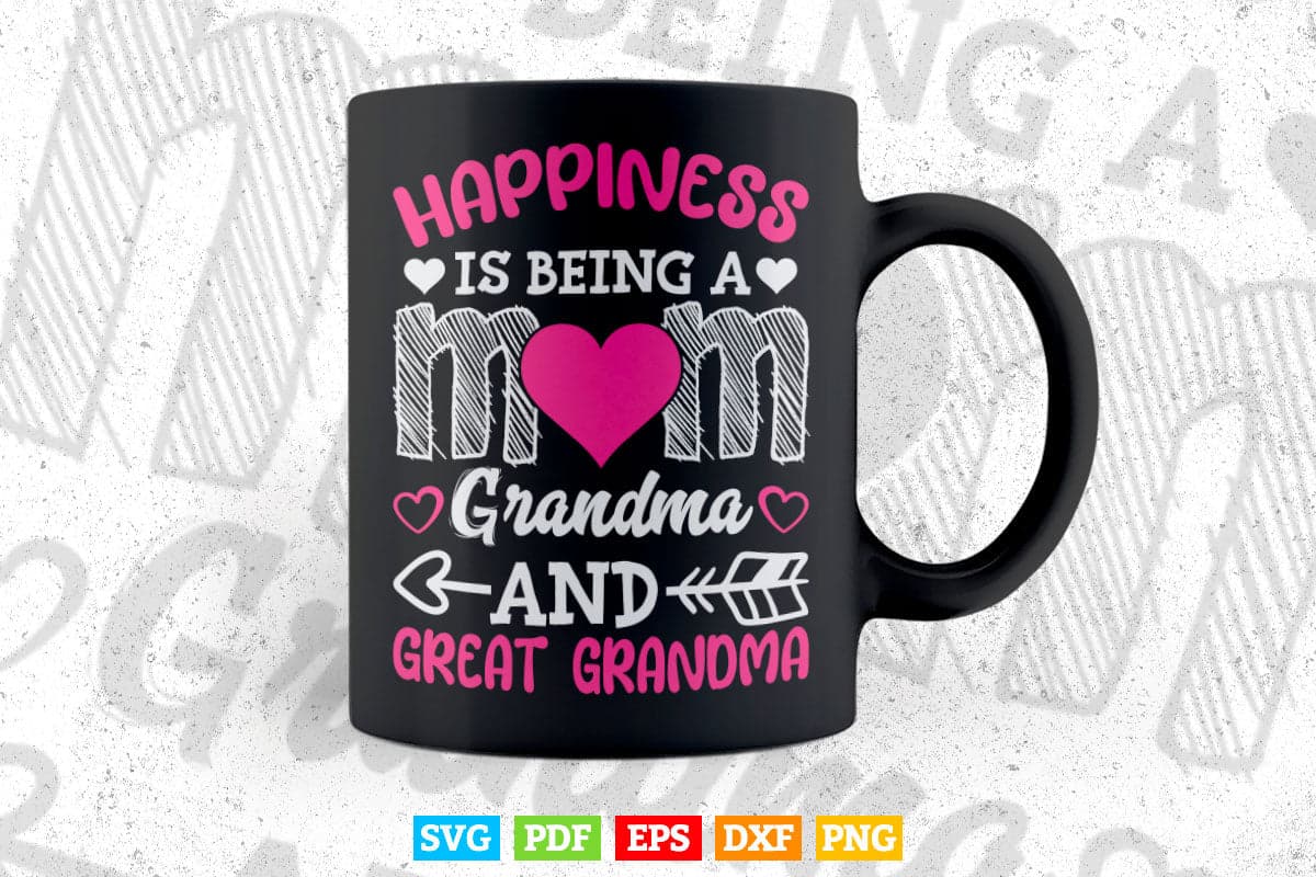 Happiness Is Being A Mom Great Grandma Mother's Day Svg Png Cut Files.