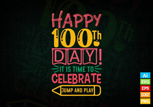 Happy 100th Day! It Is Time To Celebrate Jump And Play Editable Vector T-shirt Design in Ai Svg Files