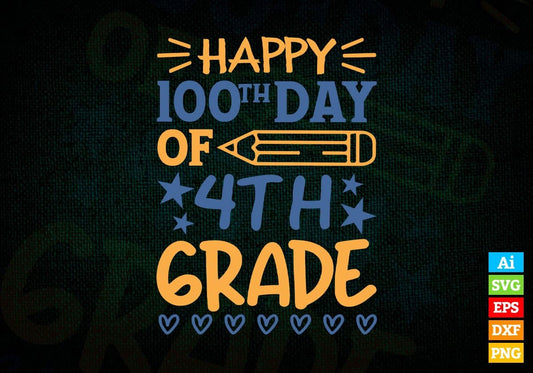Happy 100th Day Of 4th Grade Editable Vector T-shirt Design in Ai Svg Files