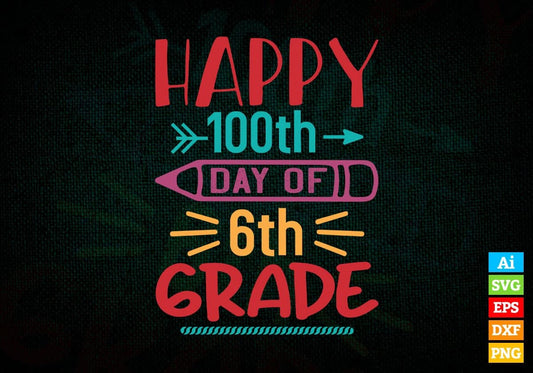 Happy 100th Day Of 6th Grade School Editable Vector T-shirt Design in Ai Svg Files