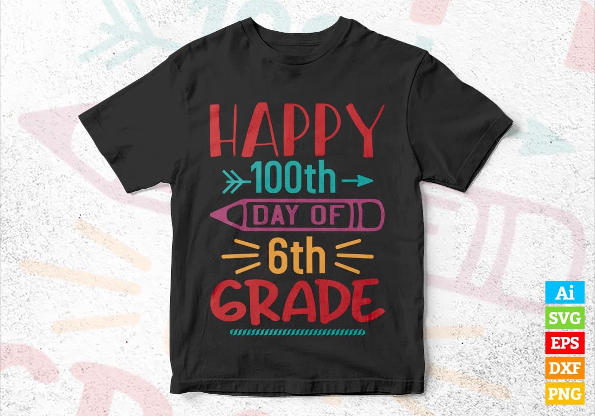 Happy 100th Day Of 6th Grade School Editable Vector T-shirt Design in Ai Svg Files