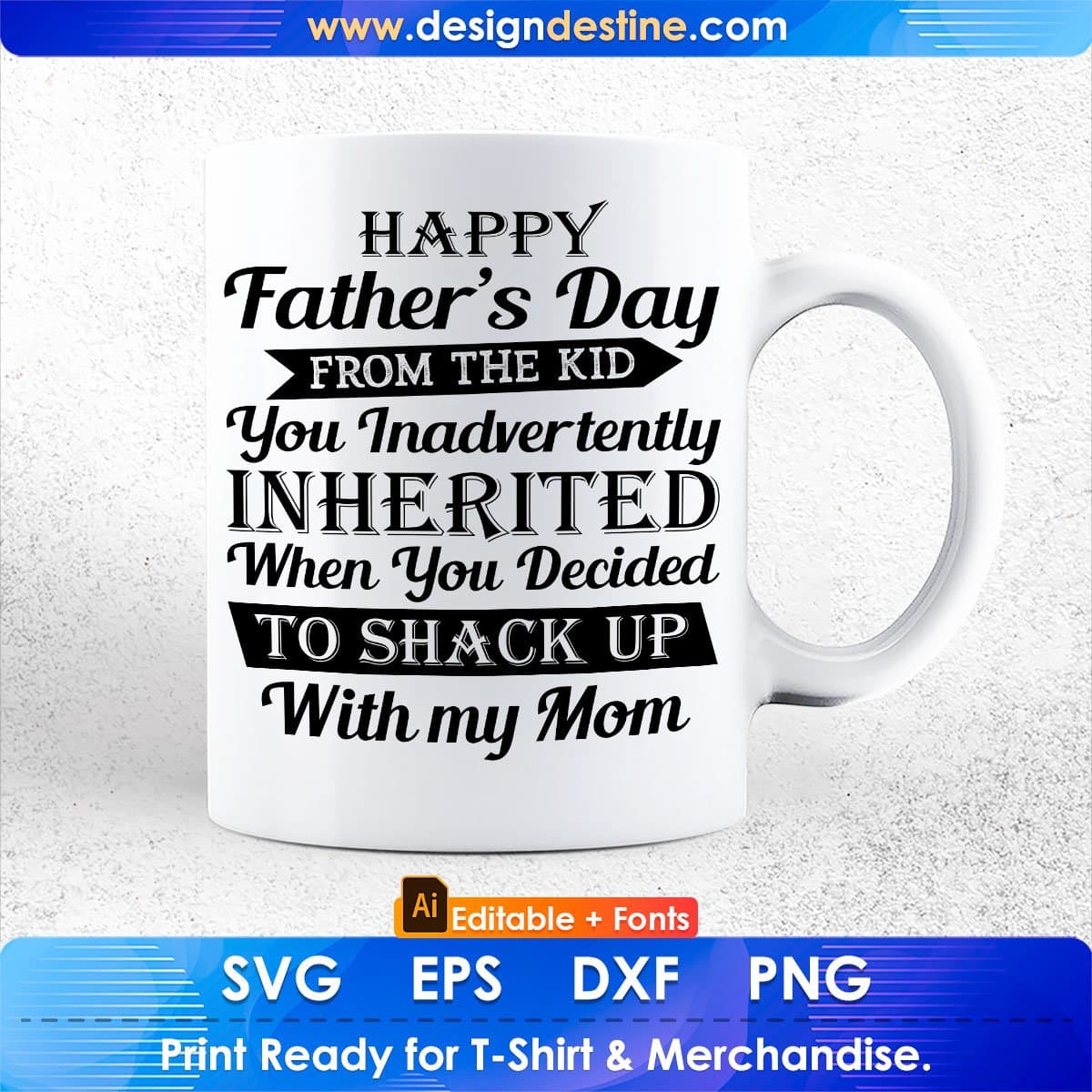 Happy Father's Day from The Kid Inherited Inadvertently Shack up Mom Editable T-shirt Design Svg Files