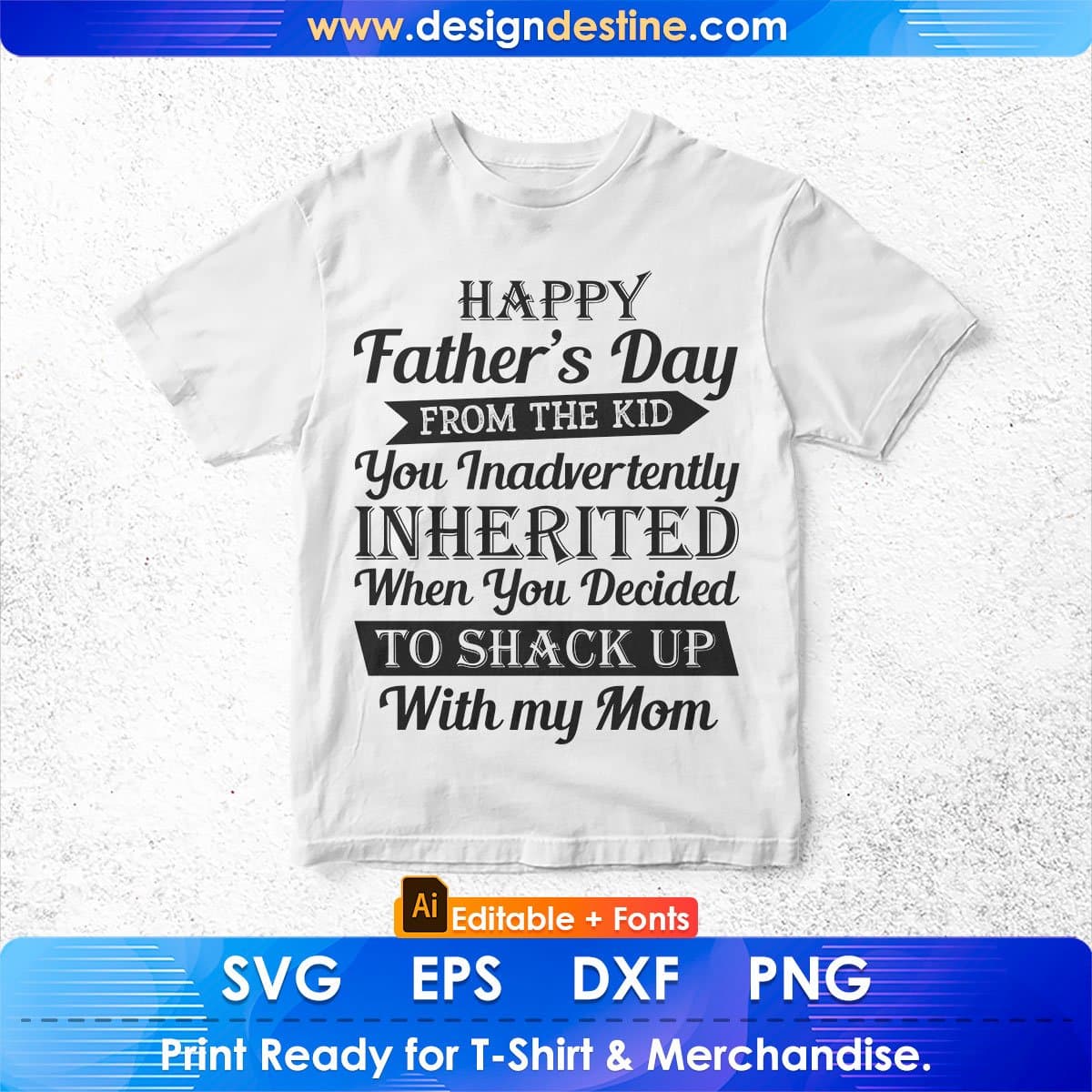 Happy Father's Day from The Kid Inherited Inadvertently Shack up Mom Editable T-shirt Design Svg Files