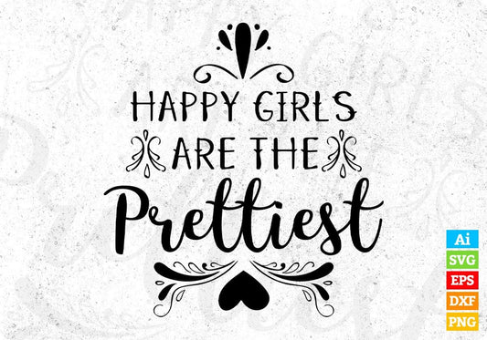 Happy Girls Are Prettiest Inspirational T shirt Design In Png Svg Cutting Printable Files