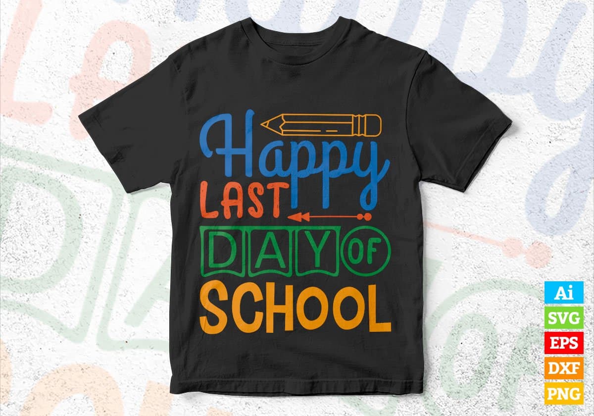 Happy Last Day Of School Editable Vector T-shirt Design in Ai Svg Files