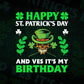 Happy St Patrick's Day and Ves it's My Birthday Editable Vector T-shirt Design in Ai Svg Png Files