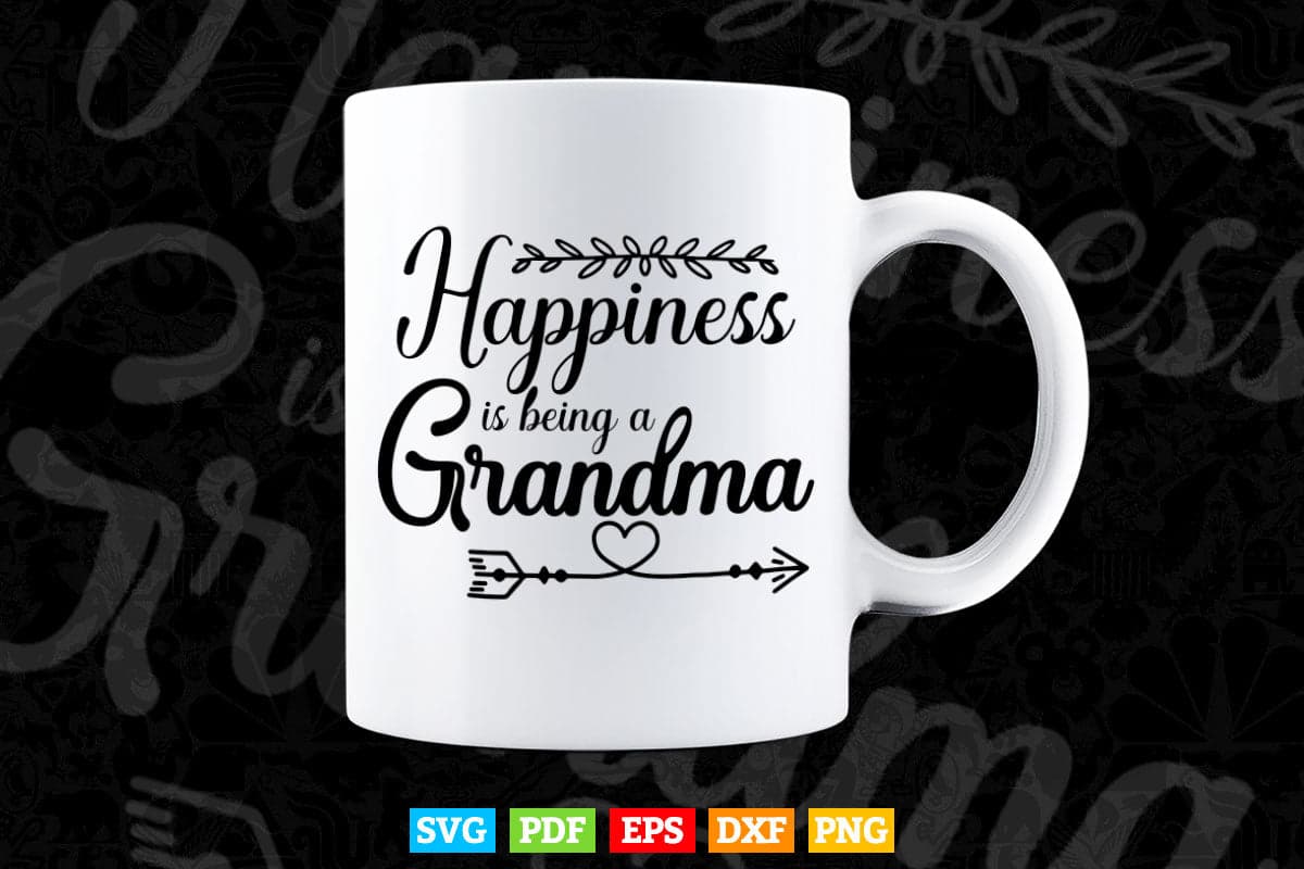 Happyness Is Being a Grandma Mother's Day Svg Png Cut Files.