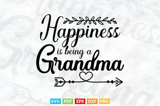 Happyness Is Being a Grandma Mother's Day Svg Png Cut Files.