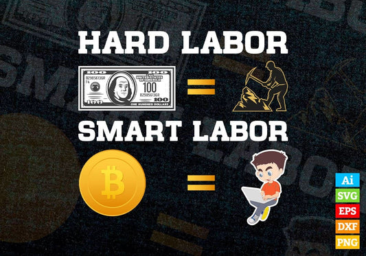 Hard Labor Smart Labor Crypto Btc Bitcoin Editable Vector T-shirt Design in Ai Svg Files