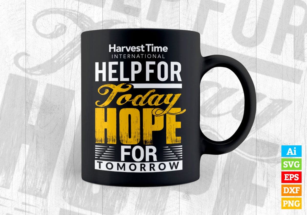 Harvest Time International Help For Today Hope For Tomorrow Motivational Vector T-shirt Design in Ai Svg Png Files