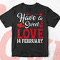 Have A Sweet Love 14 February Valentine's Day Editable Vector T-shirt Design in Ai Svg Png Files