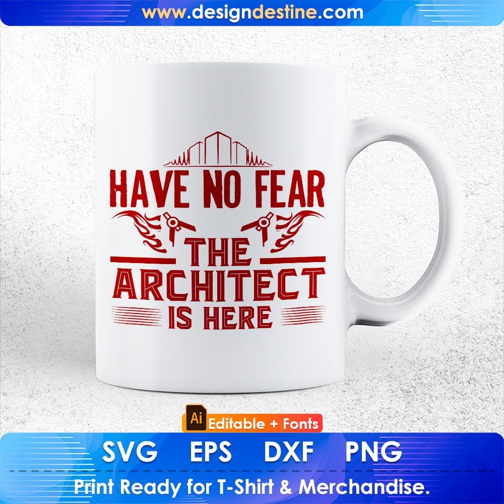 Have No Fear The Architect is Here Editable T shirt Design Svg Cutting Printable Files