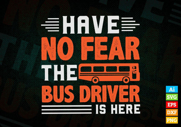 products/have-no-fear-the-bus-driver-is-here-editable-vector-t-shirt-design-in-ai-svg-files-833.jpg