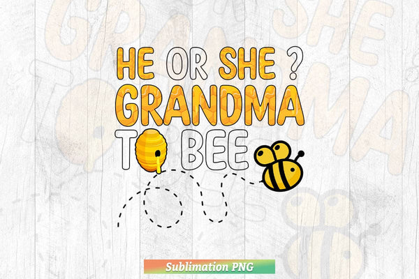 products/he-or-she-grandma-to-bee-png-sublimation-files-345.jpg