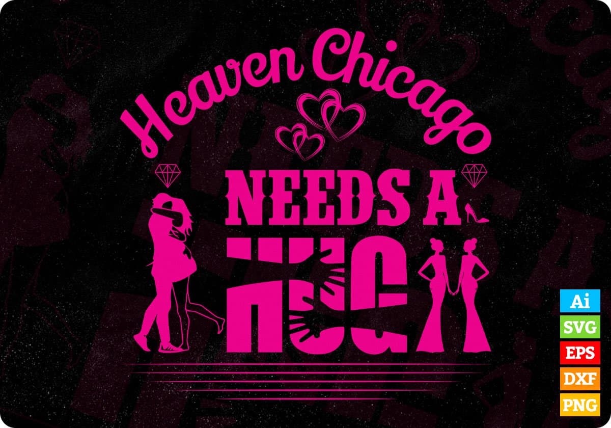 Heaven Chicago Needs A Hug T shirt Design In Svg Png Cutting Printable Files