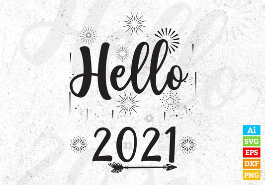 Hello 2021 Vector T shirt Design In Svg Png Cutting Printable Files