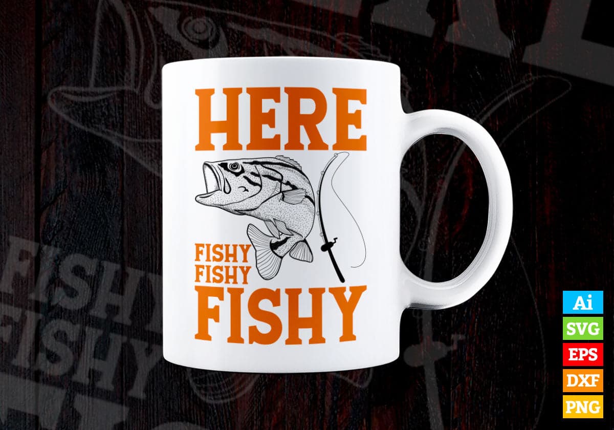 Here Fishy Fishy Fishy Funny Fishing outdoors Editable Vector T-shirt Design in Ai Svg Png Files