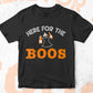 Here For The Boos Funny Halloween Editable Vector T-shirt Designs Png Svg Files