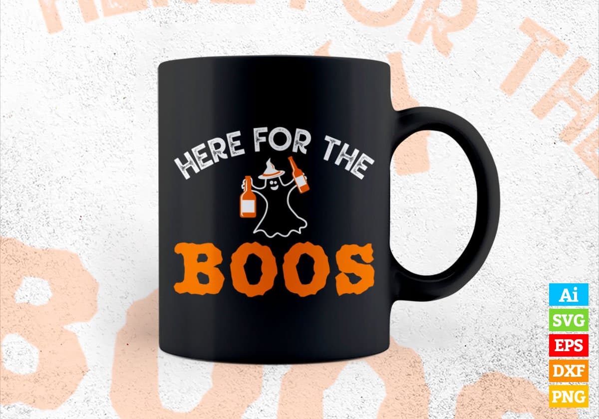 Here For The Boos Funny Halloween Editable Vector T-shirt Designs Png Svg Files