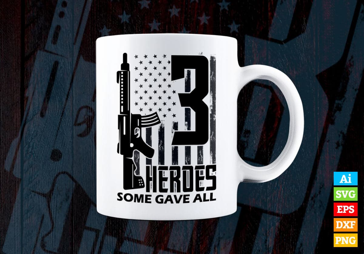 Heroes Some Gave All with Grunge Texture USA Flag Editable Vector T-shirt Design in Ai Svg Png Printable Files