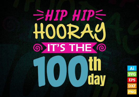 Hip Hip Hooray It’s The 100th Day Editable Vector T-shirt Design in Ai Svg Files