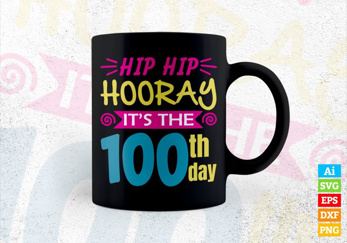 Hip Hip Hooray It’s The 100th Day Editable Vector T-shirt Design in Ai Svg Files