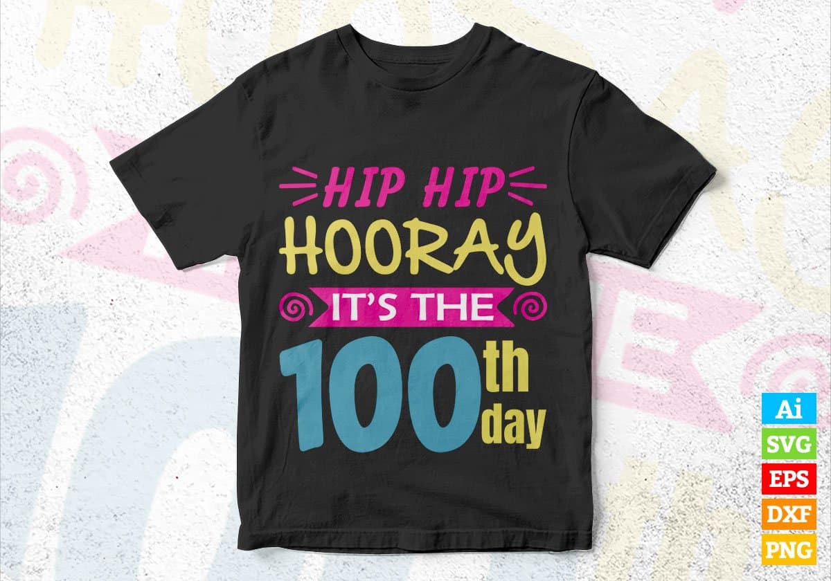 Hip Hip Hooray It’s The 100th Day Editable Vector T-shirt Design in Ai Svg Files