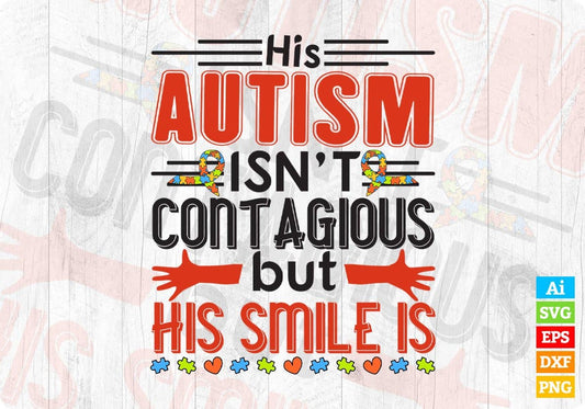 His Autism Isn't Contagious But His Small Is Autism Editable T shirt Design Svg Cutting Printable Files