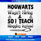 Hogwarts Wasn’t Hiring So I Teach Muggles Instead Editable T shirt Design In Ai Png Svg Cutting Printable Files