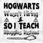 Hogwarts Wasn’t Hiring So I Teach Muggles Instead Editable T shirt Design In Ai Png Svg Cutting Printable Files