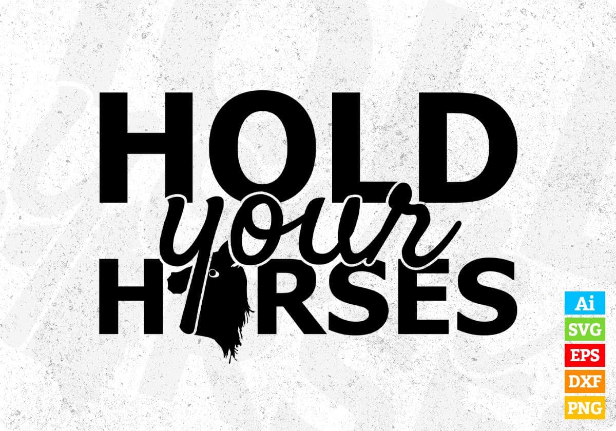 Hold Your Horse T shirt Design In Svg Png Cutting Printable Files