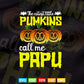 Holiday Halloween The Cutest Little Pumpkins Call Me Papu Svg Png Cut Files.