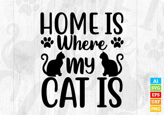 Home Is Where My Cat Is Animal T shirt Design In Svg Png Cutting Printable Files