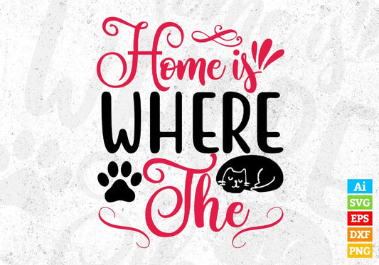 Home Is Where The Cats T shirt Design In Svg Png Cutting Printable Files