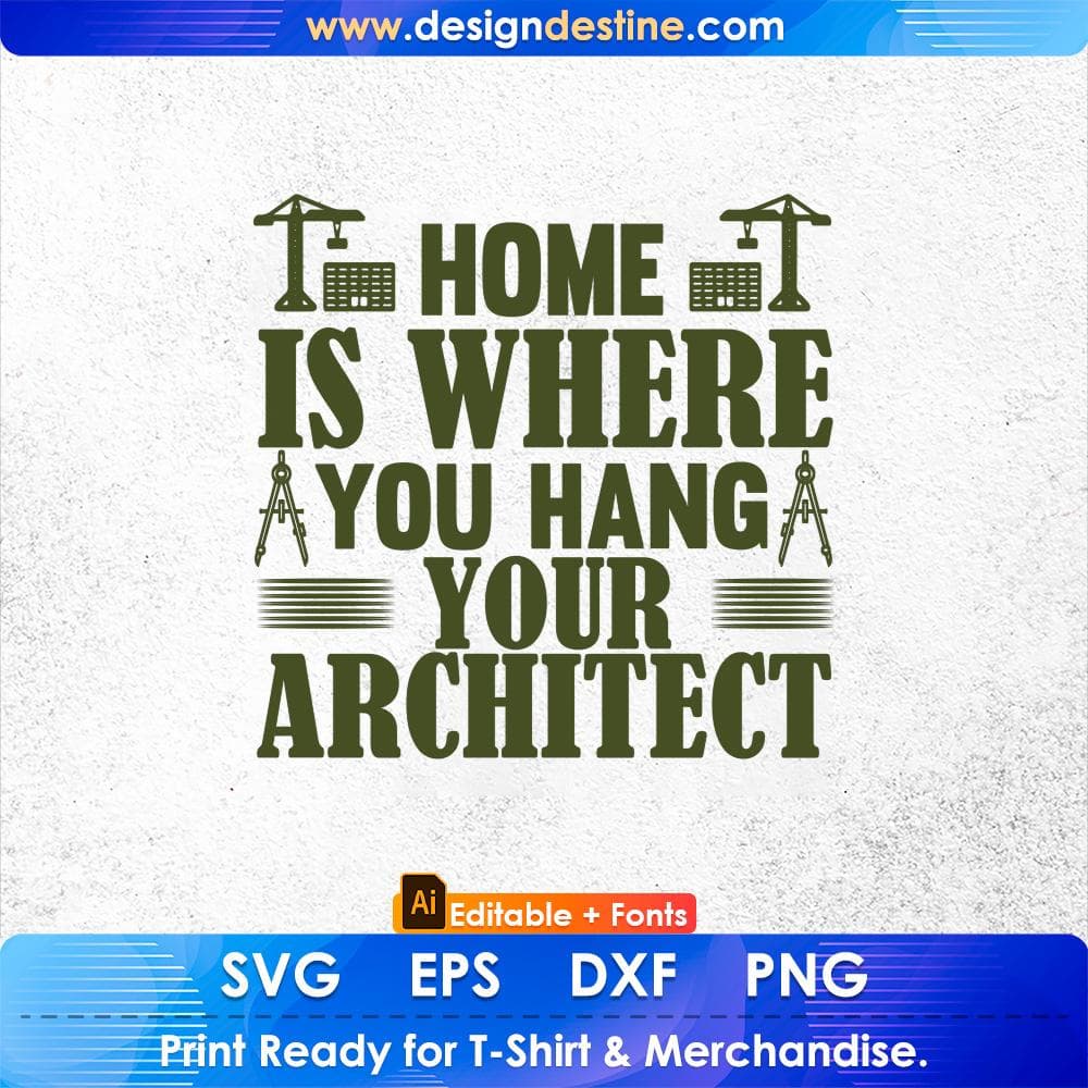 Home Is Where You Hang Your Architect Editable T shirt Design Svg Cutting Printable Files