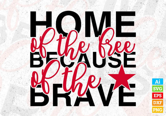 Home Of The Free Because Of The Brave T shirt Design In Svg Png Cutting Printable Files