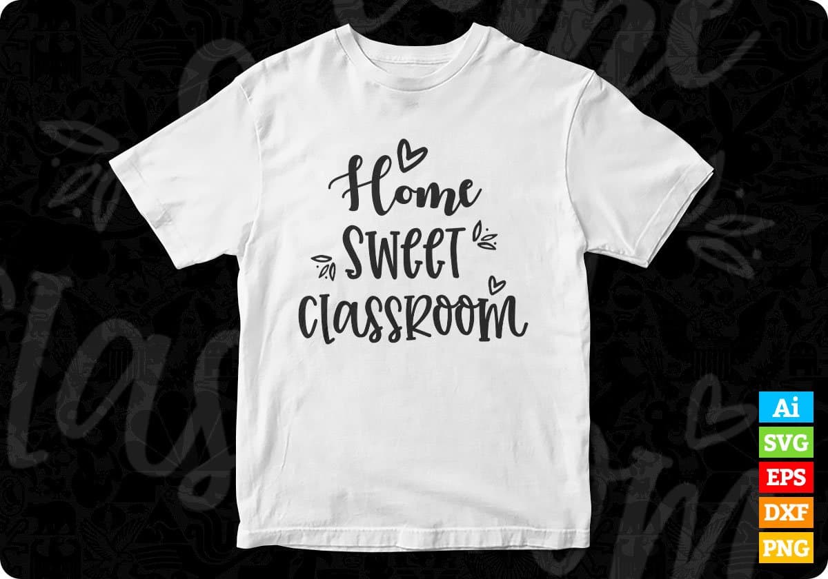 Home Sweet Classroom Editable T shirt Design In Ai Svg Png Cutting Printable Files